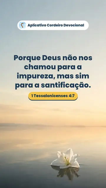 Imagem do versículo 1 Tessalonicenses 4:7: Porque Deus não nos chamou para a impureza, mas sim para a santificação.