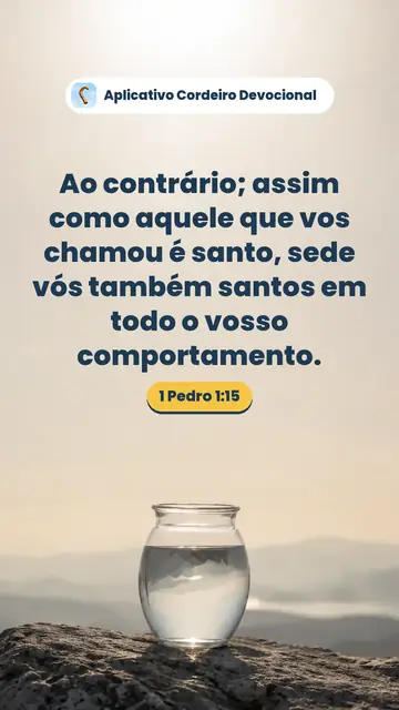 Imagem do versículo 1 Pedro 1:15: Ao contrário; assim como aquele que vos chamou é santo, sede vós também santos em todo o vosso comportamento.