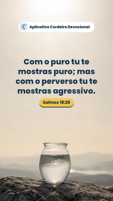 Imagem do versículo Salmos 18:26: Com o puro tu te mostras puro; mas com o perverso tu te mostras agressivo.