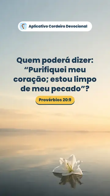 Imagem do versículo Provérbios 20:9: Quem poderá dizer: “Purifiquei meu coração; estou limpo de meu pecado”?