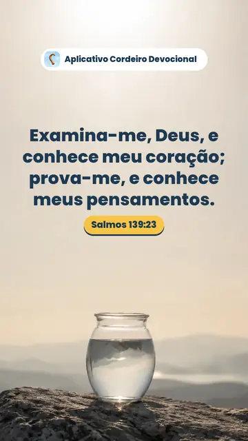 Imagem do versículo Salmos 139:23: Examina-me, Deus, e conhece meu coração; prova-me, e conhece meus pensamentos.