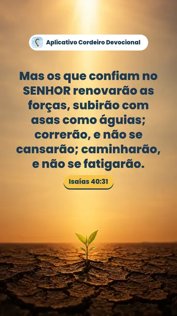 Imagem do versículo Isaías 40:31: Mas os que confiam no SENHOR renovarão as forças, subirão com asas como águias; correrão, e não se cansarão; caminharão, e não se fatigarão.