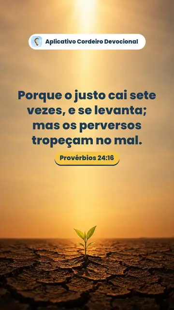 Imagem do versículo Provérbios 24:16: Porque o justo cai sete vezes, e se levanta; mas os perversos tropeçam no mal.