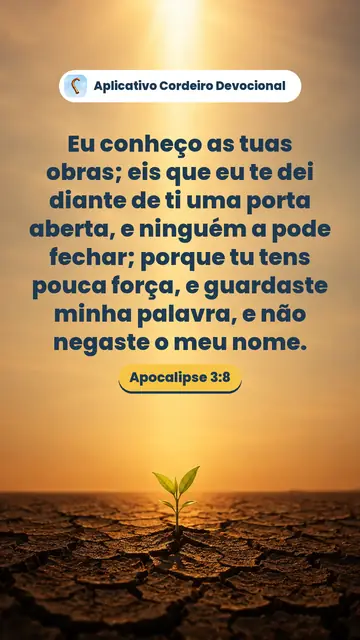 Imagem do versículo Apocalipse 3:8: Eu conheço as tuas obras; eis que eu te dei diante de ti uma porta aberta, e ninguém a pode fechar; porque tu tens pouca força, e guardaste minha palavra, e não negaste o meu nome.