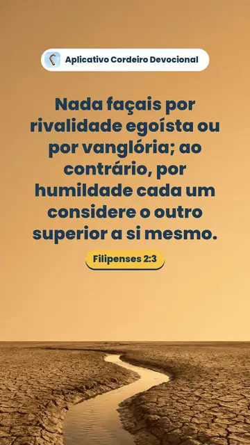 Imagem do versículo Filipenses 2:3: Nada façais por rivalidade egoísta ou por vanglória; ao contrário, por humildade cada um considere o outro superior a si mesmo.