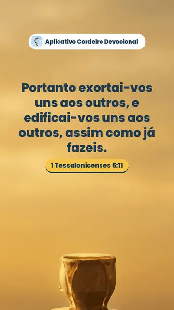 Imagem do versículo 1 Tessalonicenses 5:11: Portanto exortai-vos uns aos outros, e edificai-vos uns aos outros, assim como já fazeis.