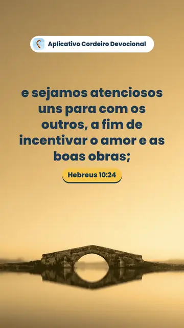 Imagem do versículo Hebreus 10:24: e sejamos atenciosos uns para com os outros, a fim de incentivar o amor e as boas obras;