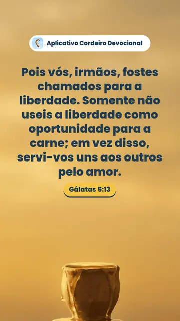 Imagem do versículo Gálatas 5:13: Pois vós, irmãos, fostes chamados para a liberdade. Somente não useis a liberdade como oportunidade para a carne; em vez disso, servi-vos uns aos outros pelo amor.