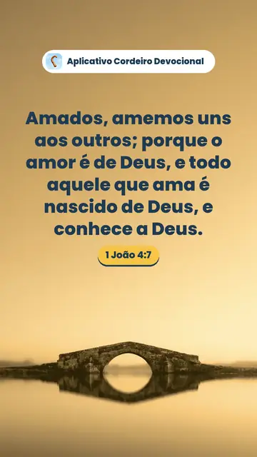 Imagem do versículo 1 João 4:7: Amados, amemos uns aos outros; porque o amor é de Deus, e todo aquele que ama é nascido de Deus, e conhece a Deus.