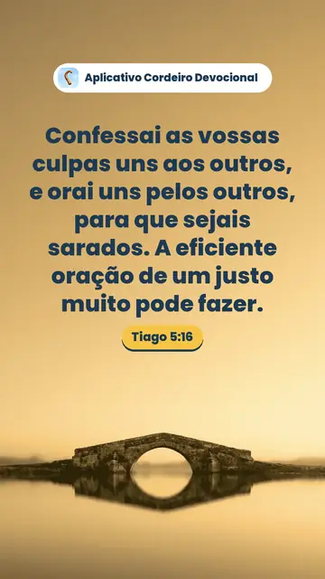 Imagem do versículo Tiago 5:16: Confessai as vossas culpas uns aos outros, e orai uns pelos outros, para que sejais sarados. A eficiente oração de um justo muito pode fazer.