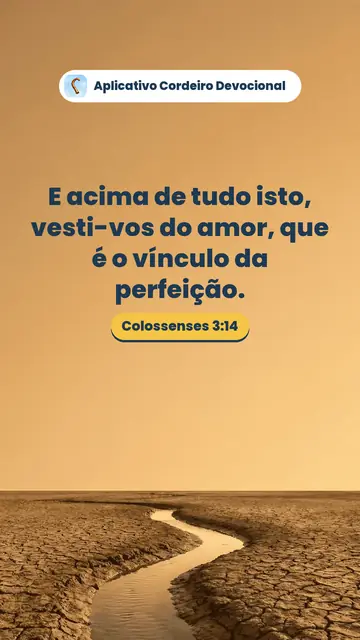 Imagem do versículo Colossenses 3:14: E acima de tudo isto, vesti-vos do amor, que é o vínculo da perfeição.