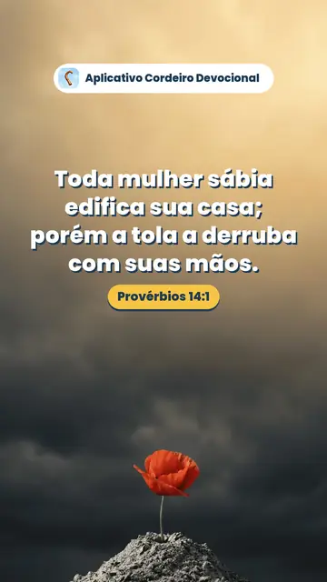 Imagem do versículo Provérbios 14:1: Toda mulher sábia edifica sua casa; porém a tola a derruba com suas mãos.