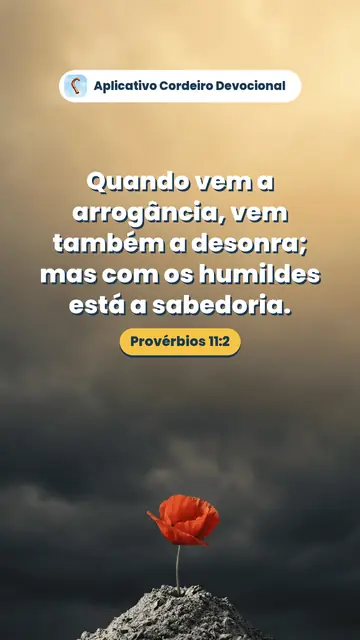 Imagem do versículo Provérbios 11:2: Quando vem a arrogância, vem também a desonra; mas com os humildes está a sabedoria.