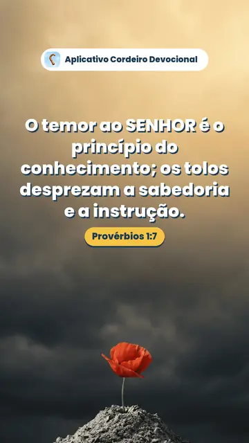 Imagem do versículo Provérbios 1:7: O temor ao SENHOR é o princípio do conhecimento; os tolos desprezam a sabedoria e a instrução.