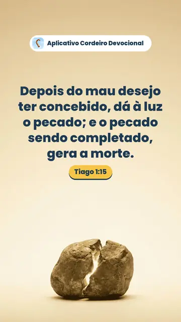 Imagem do versículo Tiago 1:15: Depois do mau desejo ter concebido, dá à luz o pecado; e o pecado sendo completado, gera a morte.