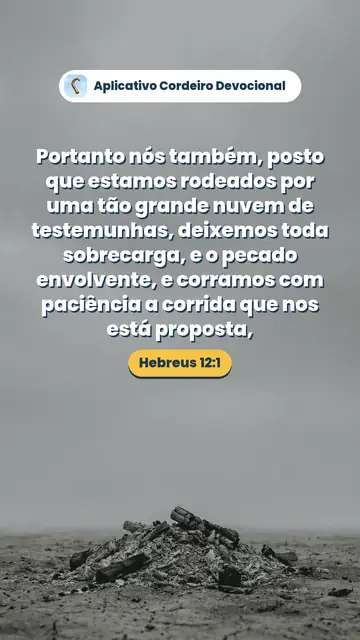 Imagem do versículo Hebreus 12:1: Portanto nós também, posto que estamos rodeados por uma tão grande nuvem de testemunhas, deixemos toda sobrecarga, e o pecado envolvente, e corramos com paciência a corrida que nos está proposta,