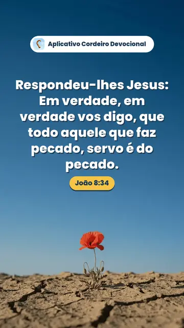 Imagem do versículo João 8:34: Respondeu-lhes Jesus: Em verdade, em verdade vos digo, que todo aquele que faz pecado, servo é do pecado.