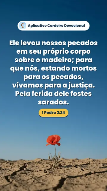 Imagem do versículo 1 Pedro 2:24: Ele levou nossos pecados em seu próprio corpo sobre o madeiro; para que nós, estando mortos para os pecados, vivamos para a justiça. Pela ferida dele fostes sarados.