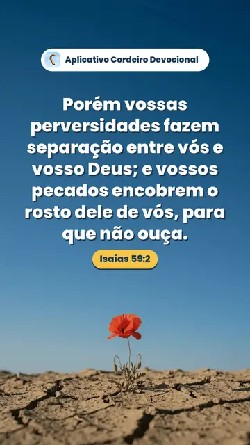 Imagem do versículo Isaías 59:2: Porém vossas perversidades fazem separação entre vós e vosso Deus; e vossos pecados encobrem o rosto dele de vós, para que não ouça.