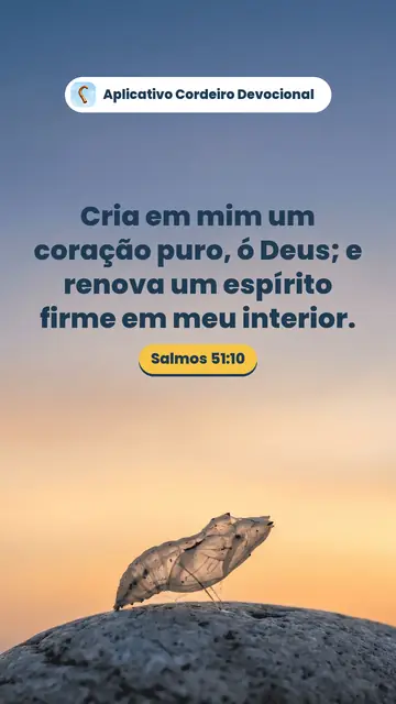 Imagem do versículo Salmos 51:10: Cria em mim um coração puro, ó Deus; e renova um espírito firme em meu interior.