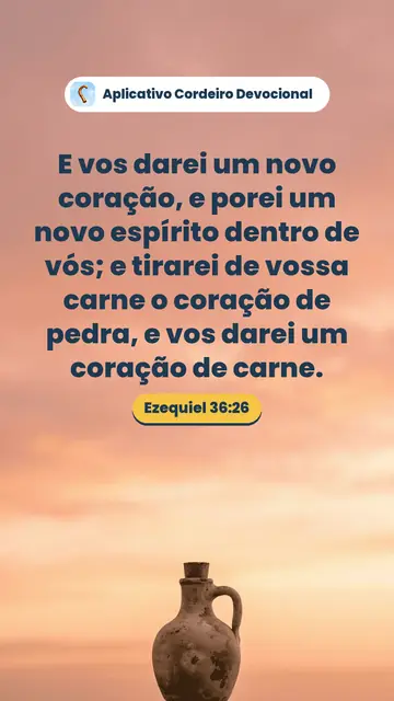 Imagem do versículo Ezequiel 36:26: E vos darei um novo coração, e porei um novo espírito dentro de vós; e tirarei de vossa carne o coração de pedra, e vos darei um coração de carne.