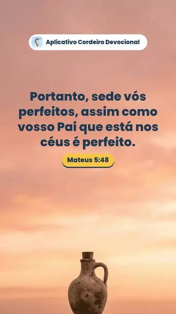 Imagem do versículo Mateus 5:48: Portanto, sede vós perfeitos, assim como vosso Pai que está nos céus é perfeito.