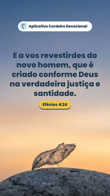Imagem do versículo Efésios 4:24: E a vos revestirdes do novo homem, que é criado conforme Deus na verdadeira justiça e santidade.