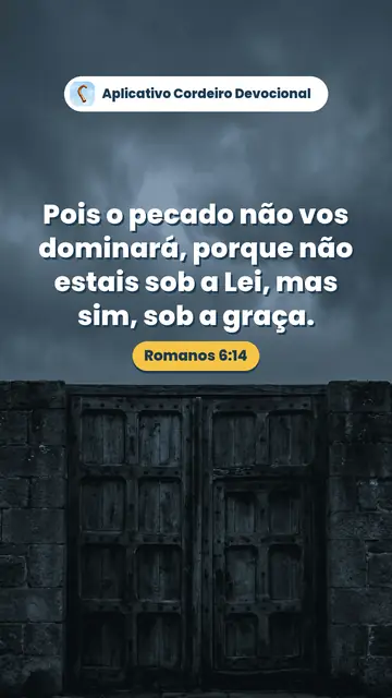 Imagem do versículo Romanos 6:14: Pois o pecado não vos dominará, porque não estais sob a Lei, mas sim, sob a graça.