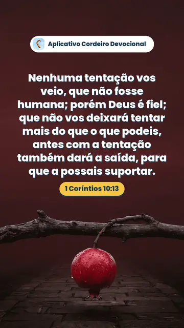 Imagem do versículo 1 Coríntios 10:13: Nenhuma tentação vos veio, que não fosse humana; porém Deus é fiel; que não vos deixará tentar mais do que o que podeis, antes com a tentação também dará a saída, para que a possais suportar.