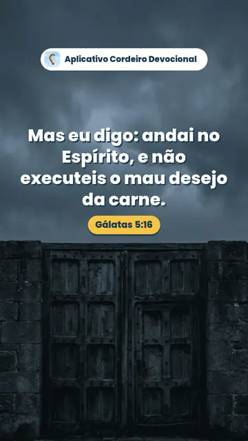 Imagem do versículo Gálatas 5:16: Mas eu digo: andai no Espírito, e não executeis o mau desejo da carne.