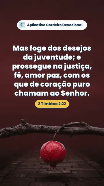 Imagem do versículo 2 Timóteo 2:22: Mas foge dos desejos da juventude; e prossegue na justiça, fé, amor paz, com os que de coração puro chamam ao Senhor.
