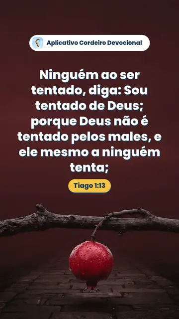 Imagem do versículo Tiago 1:13: Ninguém ao ser tentado, diga: Sou tentado de Deus; porque Deus não é tentado pelos males, e ele mesmo a ninguém tenta;