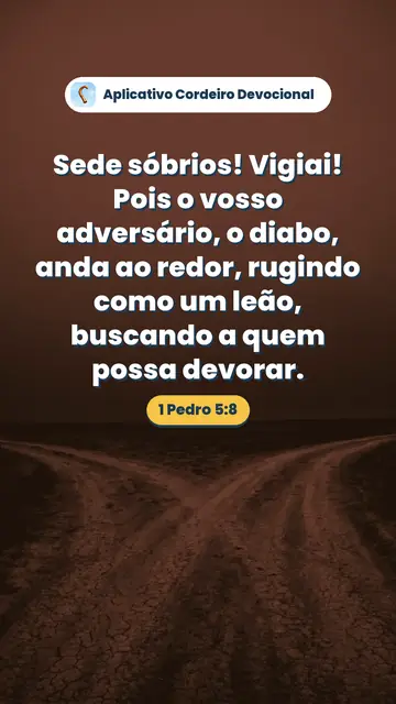 Imagem do versículo 1 Pedro 5:8: Sede sóbrios! Vigiai! Pois o vosso adversário, o diabo, anda ao redor, rugindo como um leão, buscando a quem possa devorar.